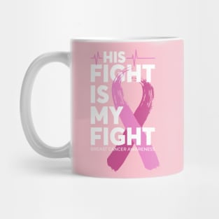 His Fight Is My Fight Breast Cancer Awareness Mug